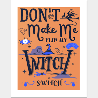 Don't Make Me Flip My Witch Switch Posters and Art